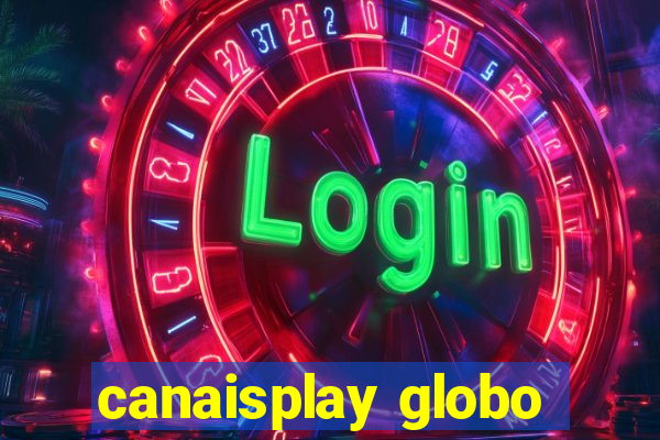 canaisplay globo